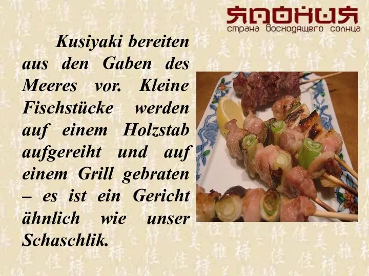 Kusiyaki bereiten aus den Gaben des Meeres vor. Kleine Fischstücke werden