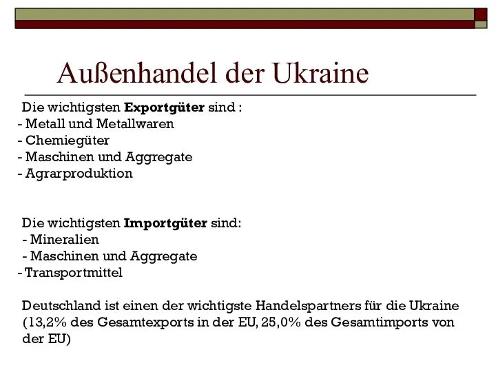 Außenhandel der Ukraine Die wichtigsten Exportgüter sind : Metall und Metallwaren