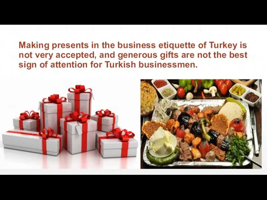 Making presents in the business etiquette of Turkey is not very