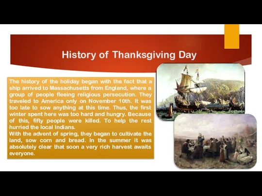 History of Thanksgiving Day The history of the holiday began with