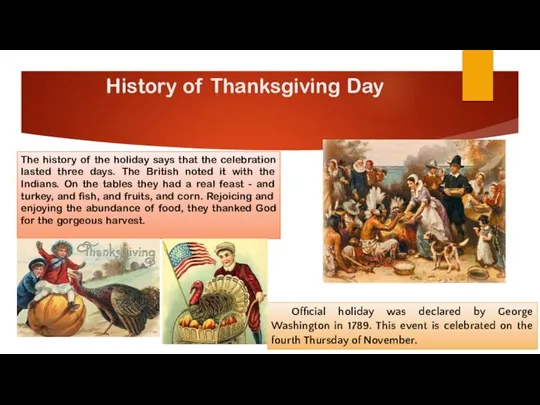 History of Thanksgiving Day The history of the holiday says that
