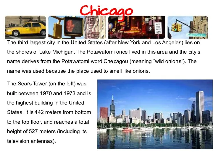 Chicago The third largest city in the United States (after New