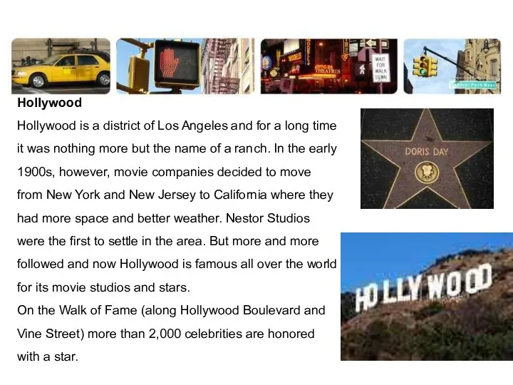 Hollywood Hollywood is a district of Los Angeles and for a