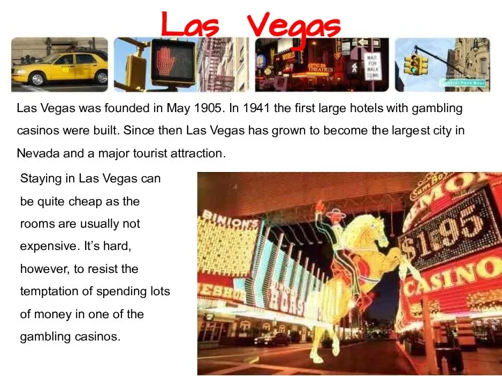 Las Vegas Las Vegas was founded in May 1905. In 1941