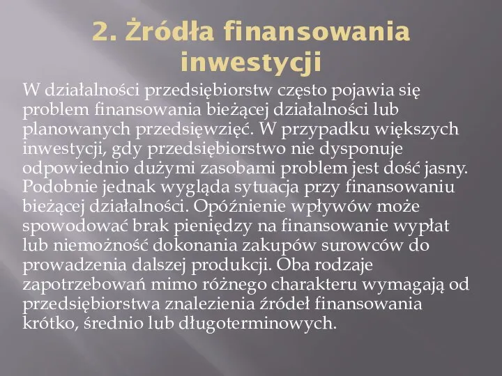 2. Żródła finansowania inwestycji W działalności przedsiębiorstw często pojawia się problem