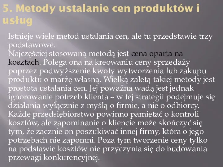 5. Metody ustalanie cen produktów i usług Istnieje wiele metod ustalania