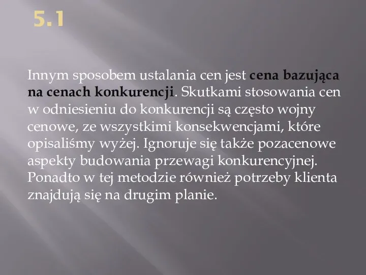 5.1 Innym sposobem ustalania cen jest cena bazująca na cenach konkurencji.