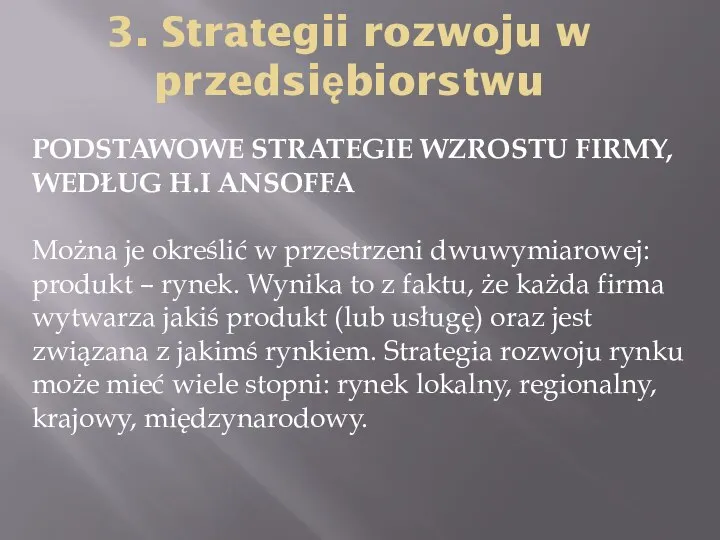 3. Strategii rozwoju w przedsiębiorstwu PODSTAWOWE STRATEGIE WZROSTU FIRMY, WEDŁUG H.I