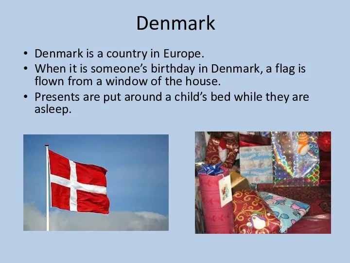 Denmark Denmark is a country in Europe. When it is someone’s