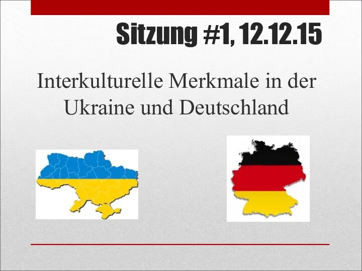 Sitzung #1, 12.12.15 Interkulturelle Merkmale in der Ukraine und Deutschland