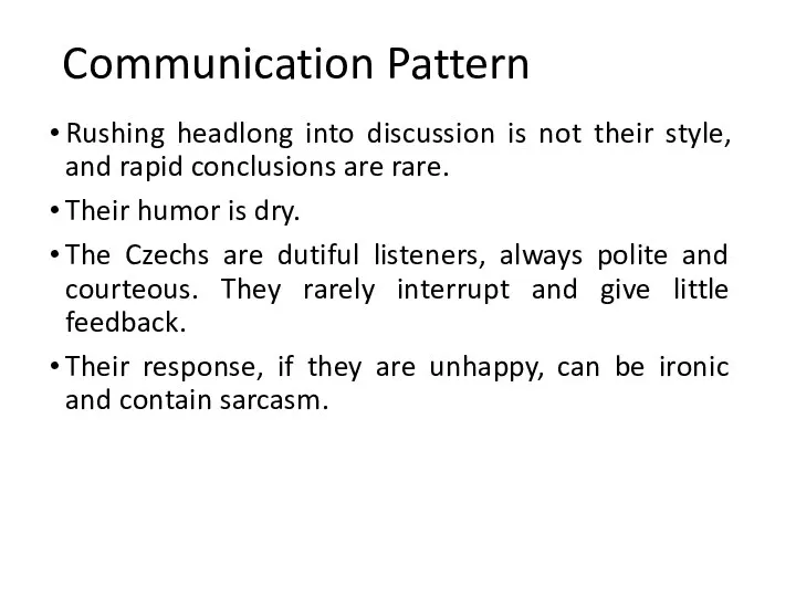 Communication Pattern Rushing headlong into discussion is not their style, and