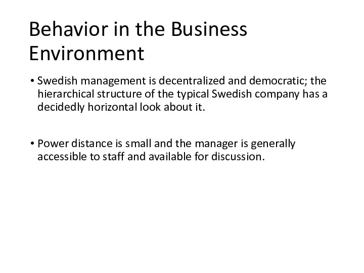 Behavior in the Business Environment Swedish management is decentralized and democratic;