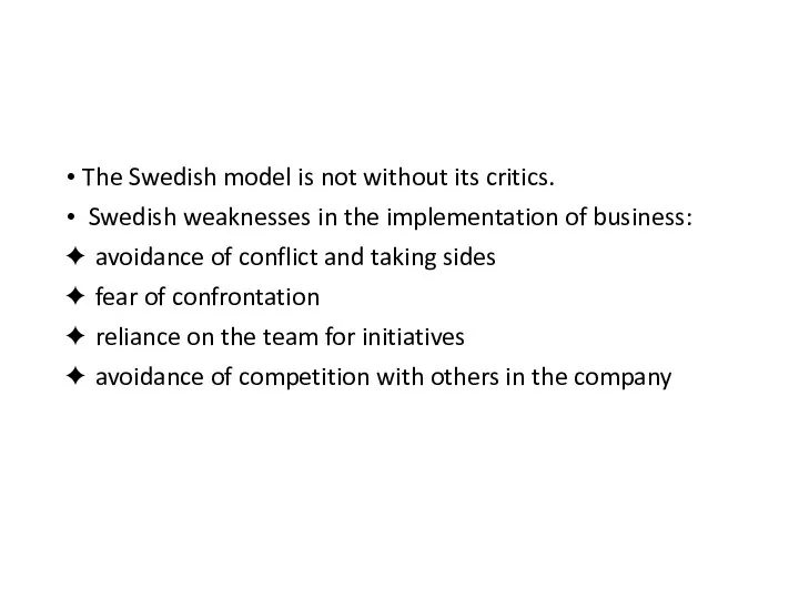 The Swedish model is not without its critics. Swedish weaknesses in