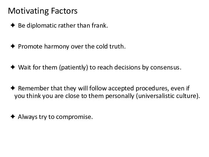 Motivating Factors ✦ Be diplomatic rather than frank. ✦ Promote harmony