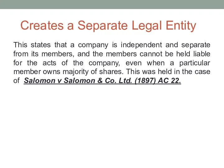 Creates a Separate Legal Entity This states that a company is