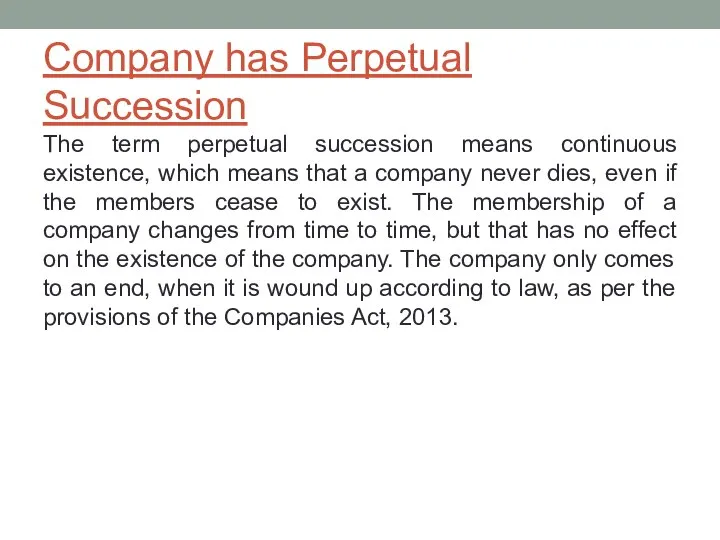 Company has Perpetual Succession The term perpetual succession means continuous existence,
