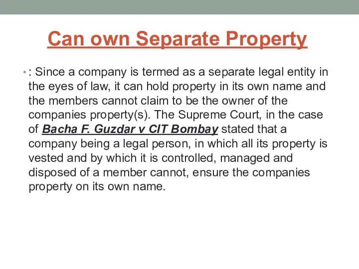 Can own Separate Property : Since a company is termed as