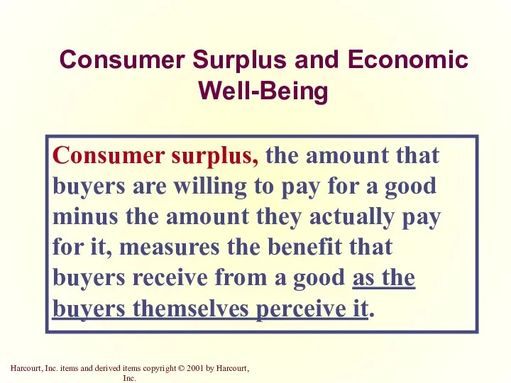 Consumer Surplus and Economic Well-Being Consumer surplus, the amount that buyers