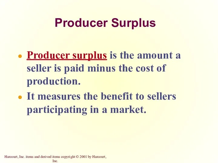 Producer Surplus Producer surplus is the amount a seller is paid