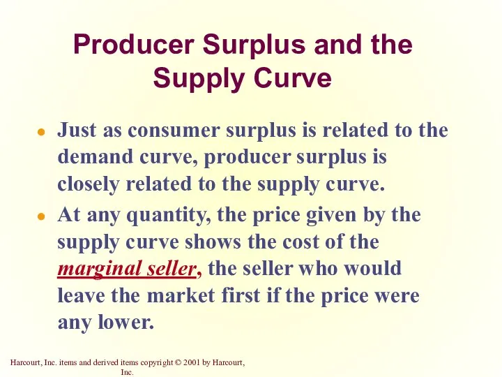 Producer Surplus and the Supply Curve Just as consumer surplus is