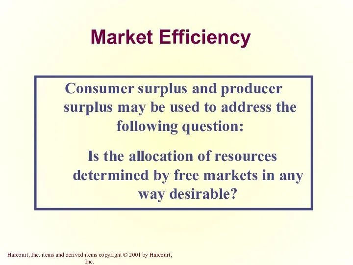 Market Efficiency Consumer surplus and producer surplus may be used to