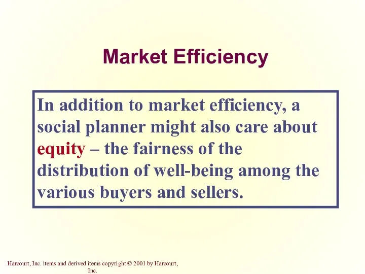 Market Efficiency In addition to market efficiency, a social planner might