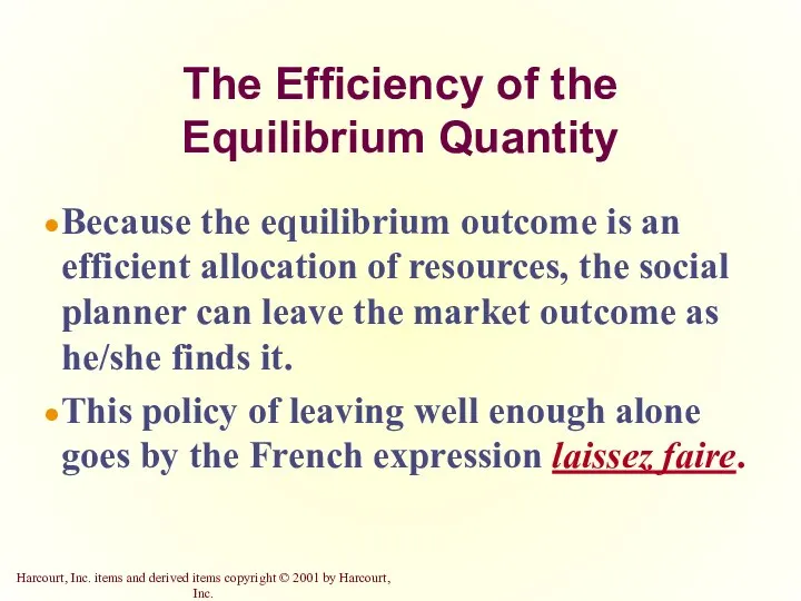 The Efficiency of the Equilibrium Quantity Because the equilibrium outcome is