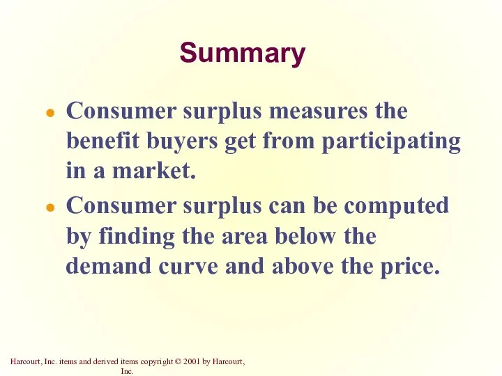 Summary Consumer surplus measures the benefit buyers get from participating in
