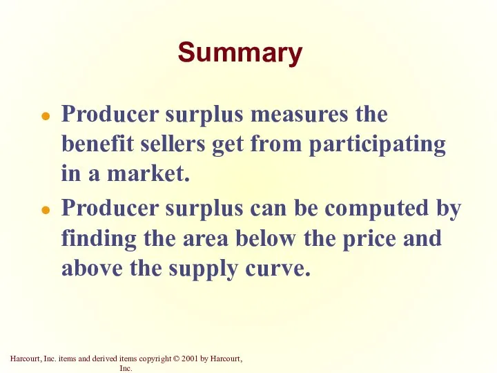Summary Producer surplus measures the benefit sellers get from participating in