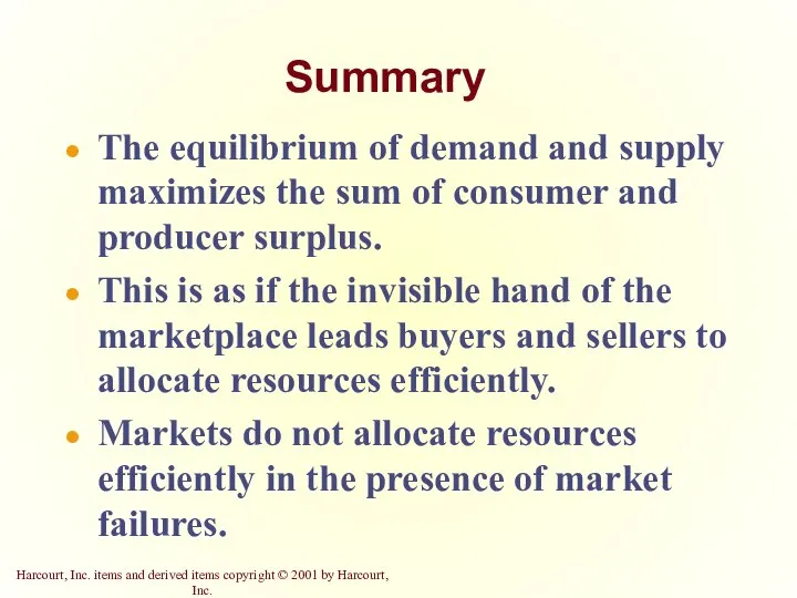 Summary The equilibrium of demand and supply maximizes the sum of