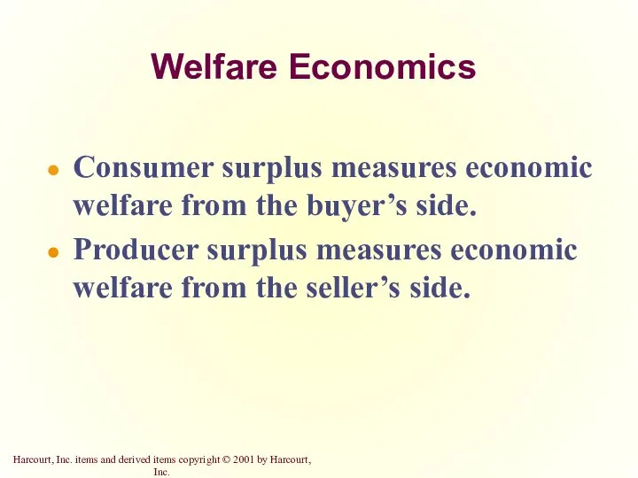 Welfare Economics Consumer surplus measures economic welfare from the buyer’s side.