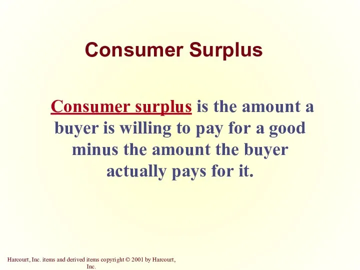 Consumer Surplus Consumer surplus is the amount a buyer is willing
