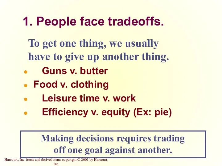 1. People face tradeoffs. To get one thing, we usually have