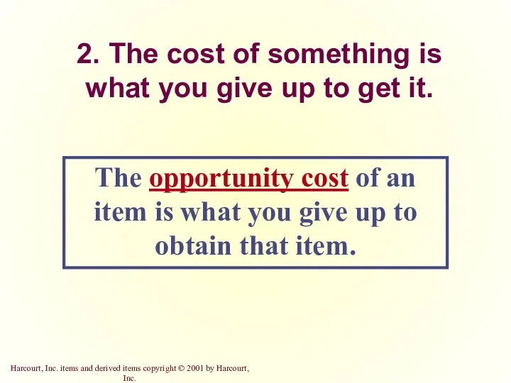 2. The cost of something is what you give up to