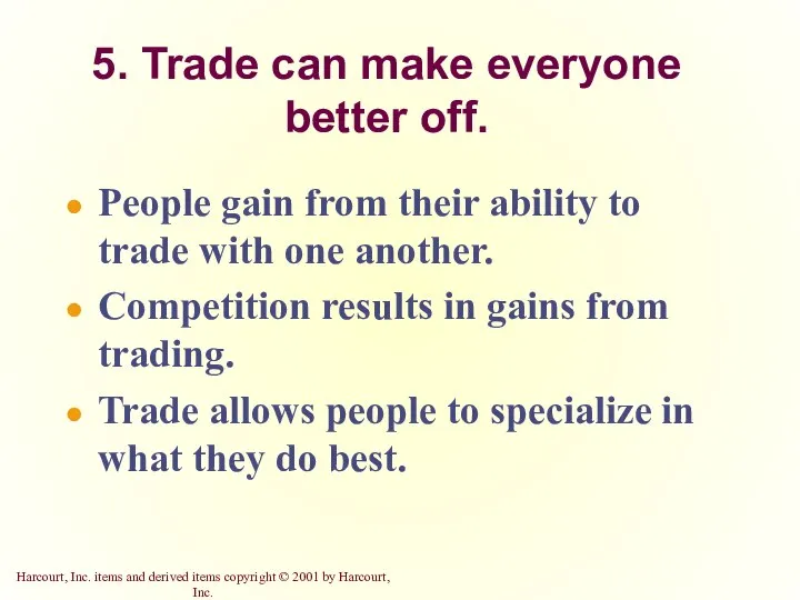 5. Trade can make everyone better off. People gain from their