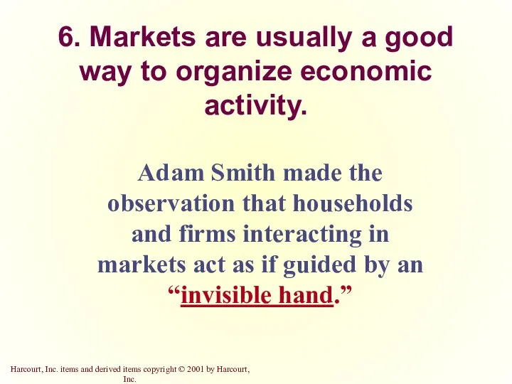 6. Markets are usually a good way to organize economic activity.