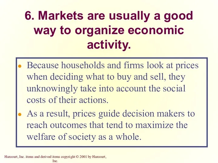 6. Markets are usually a good way to organize economic activity.