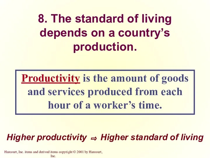 8. The standard of living depends on a country’s production. Productivity