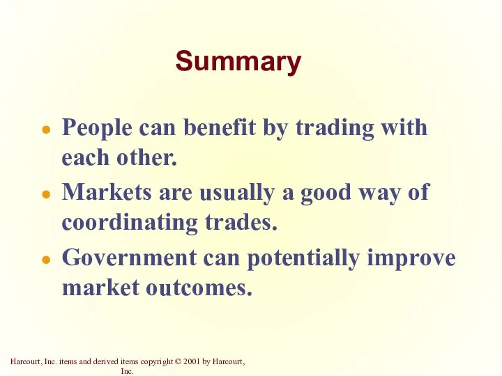Summary People can benefit by trading with each other. Markets are