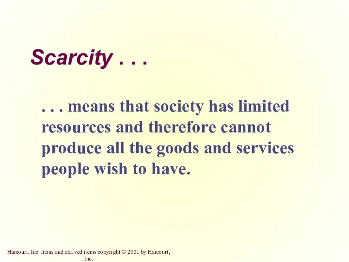 Scarcity . . . . . . means that society has