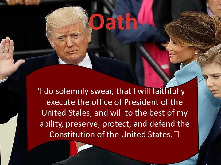 Oath "I do solemnly swear, that I will faithfully execute the