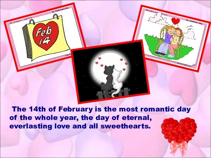 The 14th of February is the most romantic day of the