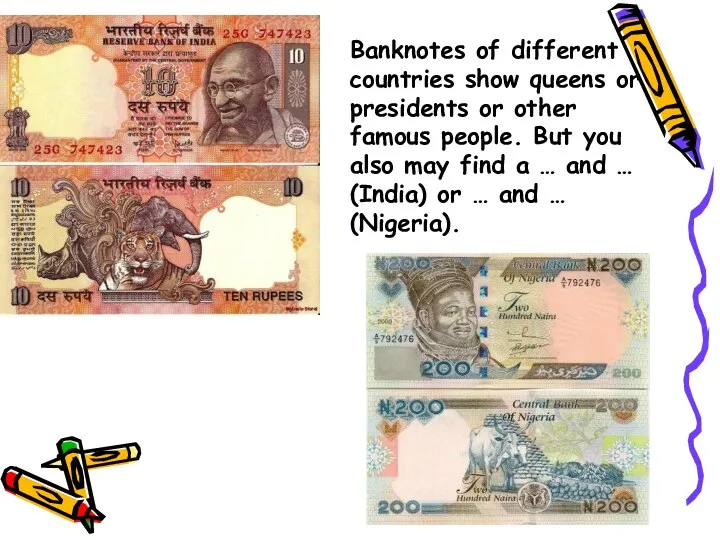 Banknotes of different countries show queens or presidents or other famous