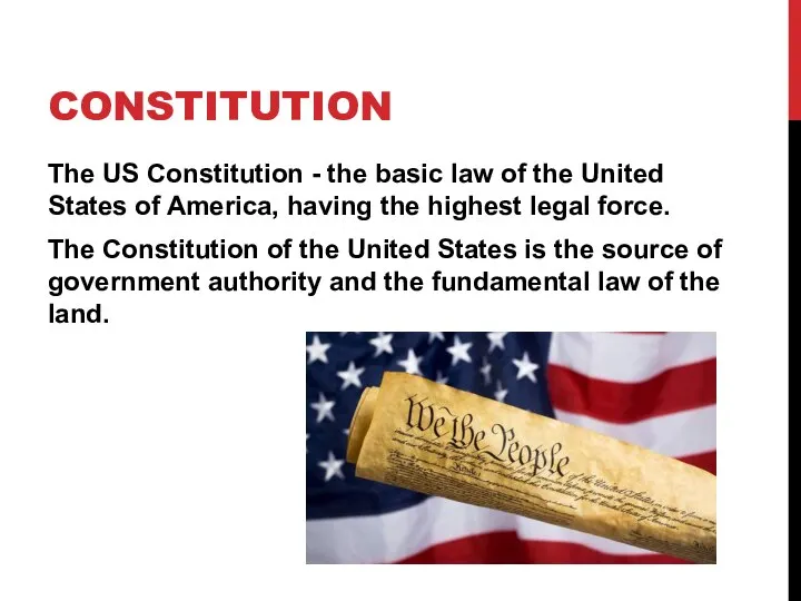 CONSTITUTION The US Constitution - the basic law of the United