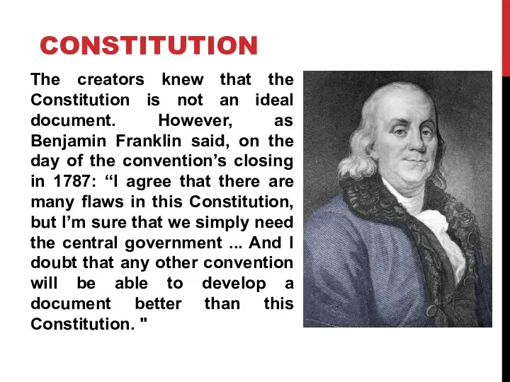 CONSTITUTION The creators knew that the Constitution is not an ideal