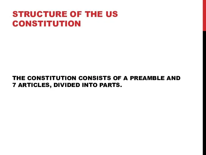 THE CONSTITUTION CONSISTS OF A PREAMBLE AND 7 ARTICLES, DIVIDED INTO