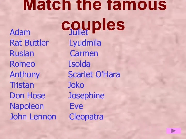 Match the famous couples Adam Juliet Rat Buttler Lyudmila Ruslan Carmen