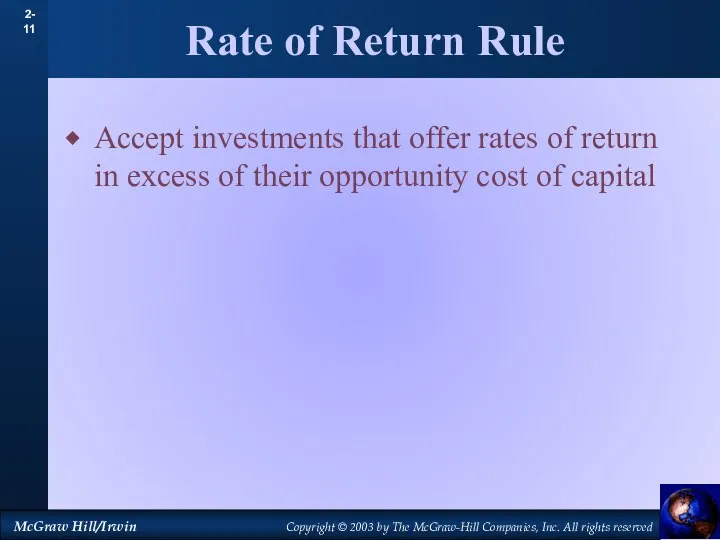 Rate of Return Rule Accept investments that offer rates of return