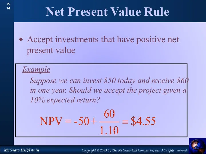 Net Present Value Rule Accept investments that have positive net present