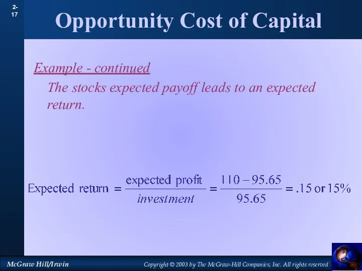 Opportunity Cost of Capital Example - continued The stocks expected payoff leads to an expected return.